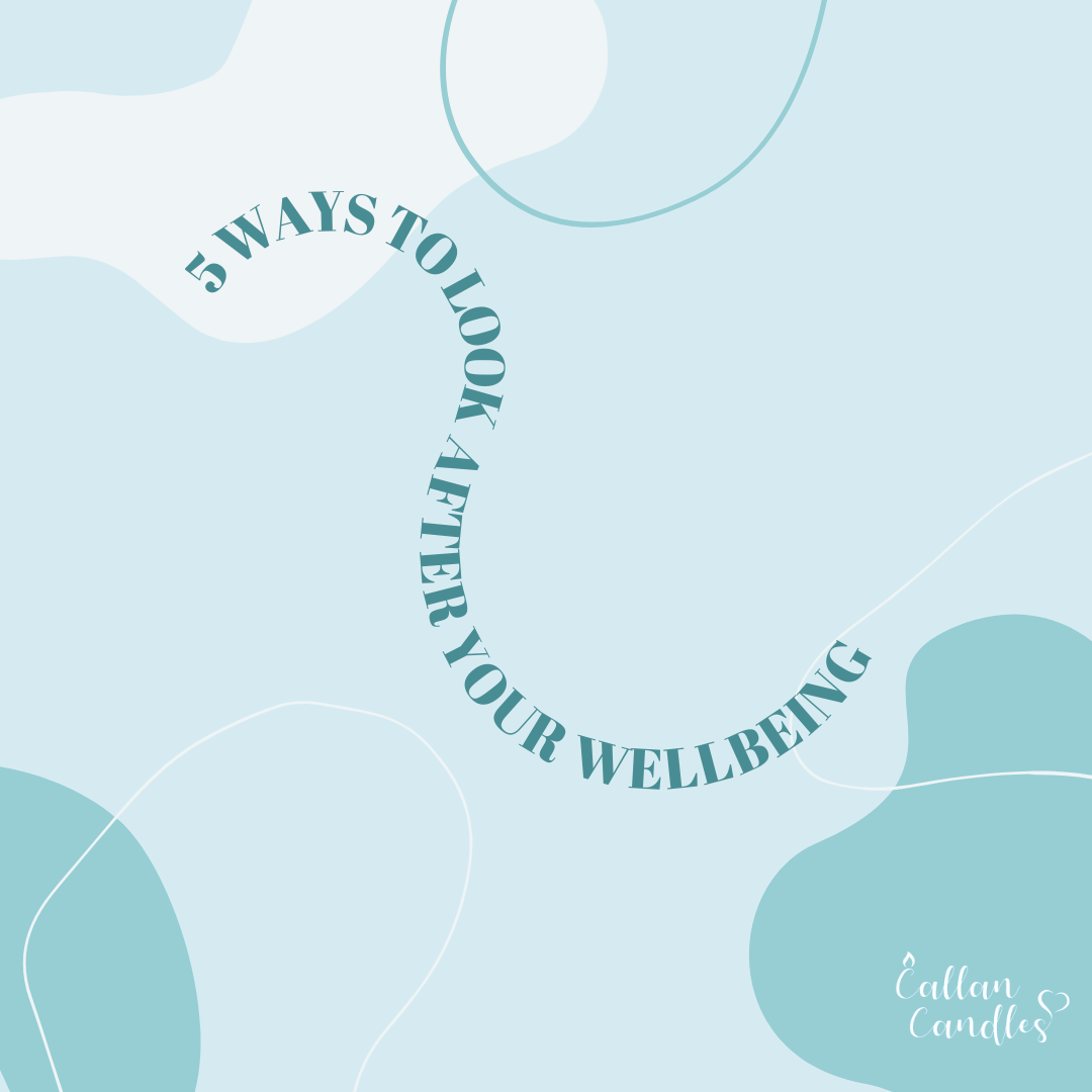 5 Ways To Look After Your Wellbeing 💙